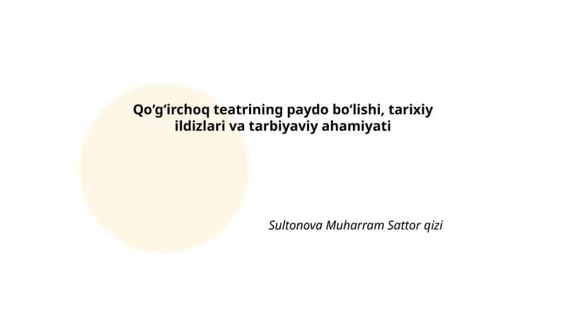 Qo‘g‘irchoq Teatrining Paydo Bo‘lishi, Tarixiy Ildizlari va Tarbiyaviy Ahamiyati 1