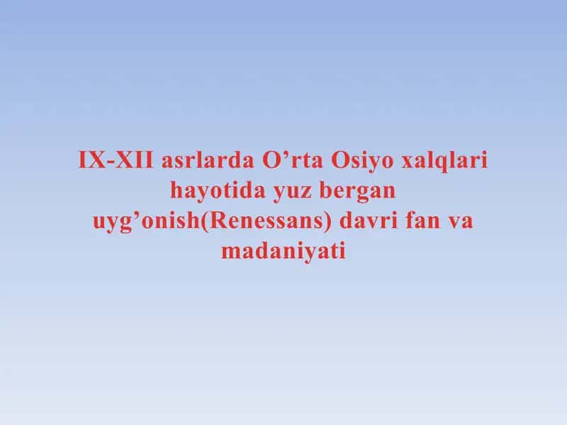 IX-XII asrlarda O'rta Osiyo xalqlari hayotida yuz bergan uyg'onish (Renessans) davri 1