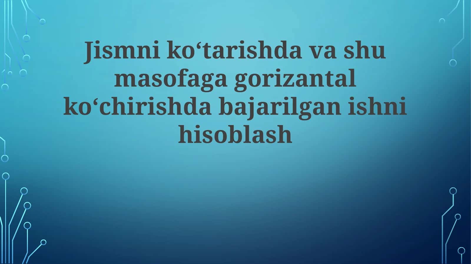 Jismniko‘tarishdavashumasofagagorizantalko‘chirishdabajarilganishnihisoblash 1