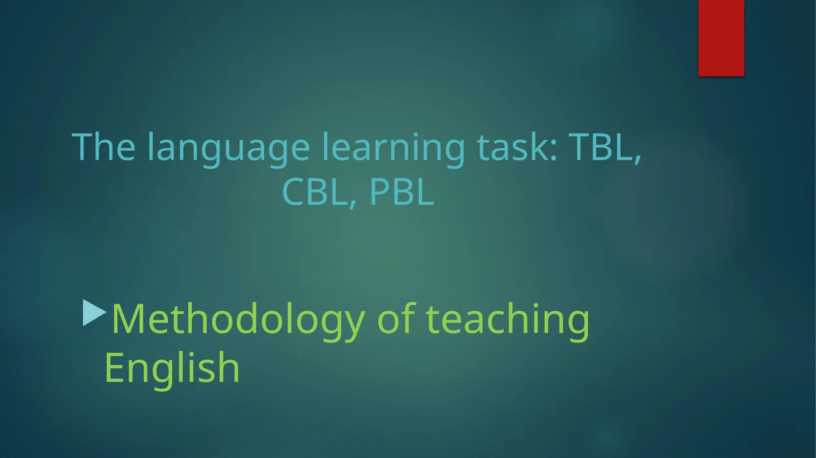 Thelanguage learning task: TBL, CBL, PBL 1