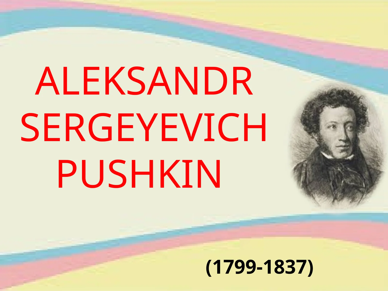 ALEKSANDR SERGEYEVICH PUSHKIN 1