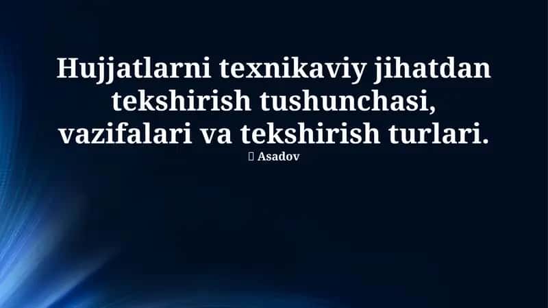 Texnik hujjatlarni tekshirish tushunchasi, vazifalari va turlari 1