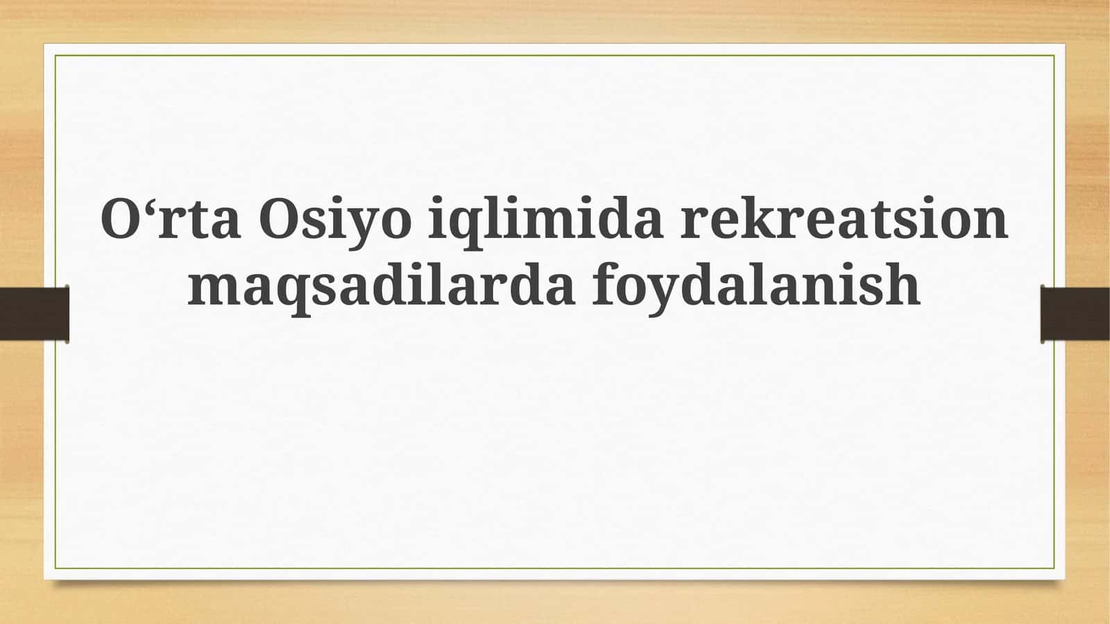 Oʻrta Osiyo iqlimida rekreatsion maqsadlarda foydalanish 1