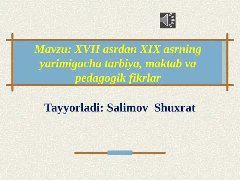 XVII asrdan XIX asrning yarimigacha tarbiya, maktab va pedagogik fikrlar 1