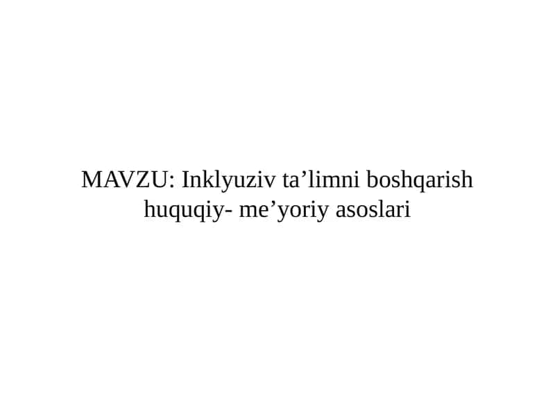 Umumiy pedagogika Inklyuziv ta’limni boshqarish huquqiy- me’yoriy asoslari 1