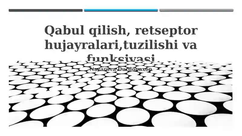 Qabul qilish, retseptor hujayralari, tuzilishi va funksiyasi