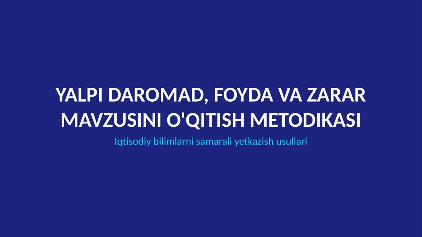 YALPI DAROMAD, FOYDA VA ZARAR MAVZUSINI O'QITISH METODIKASI 1