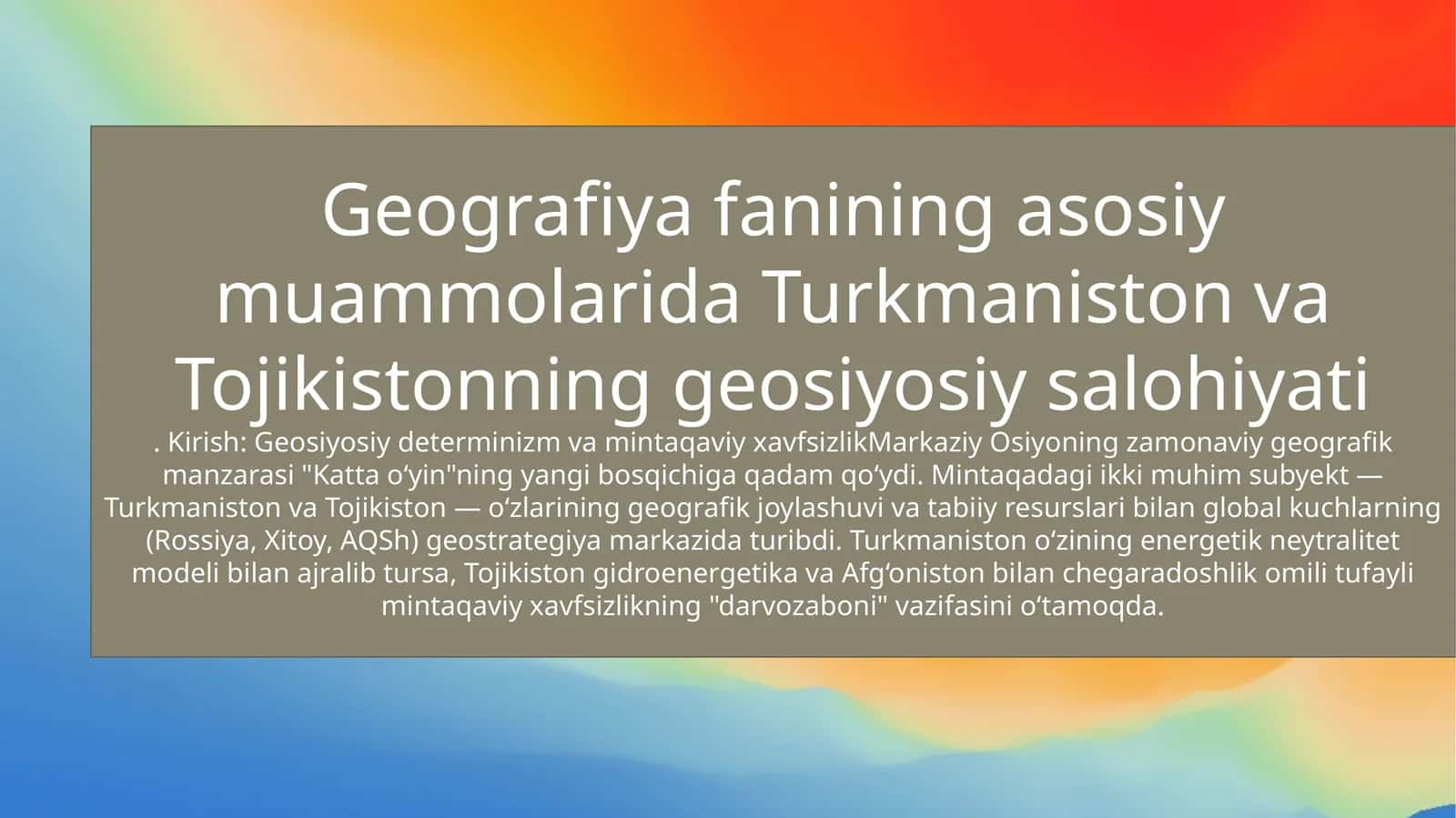 Geografiya fanining asosiy muammolarida Turkmaniston va Tojikistonning geosiyosiy salohiyati 1