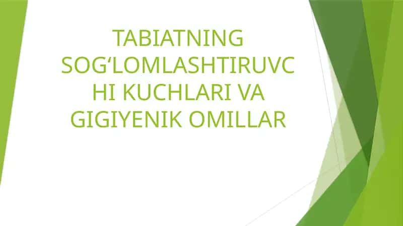 TABIATNING SOG‘LOMLASHTIRUVCHI KUCHLARI VA GIGIYENIK OMILLAR 1