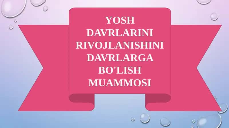 YOSH DAVRLARINI RIVOJLANISHINI DAVRLARGA BO'LISH MUAMMOSI 1