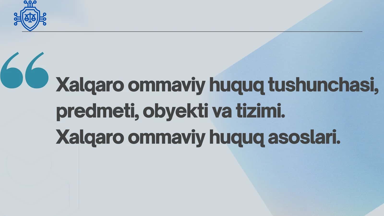 Xalqaro ommaviy huquq tushunchasi, predmeti, obyekti va tizimi.  Xalqaro ommaviy huquq asoslari 1