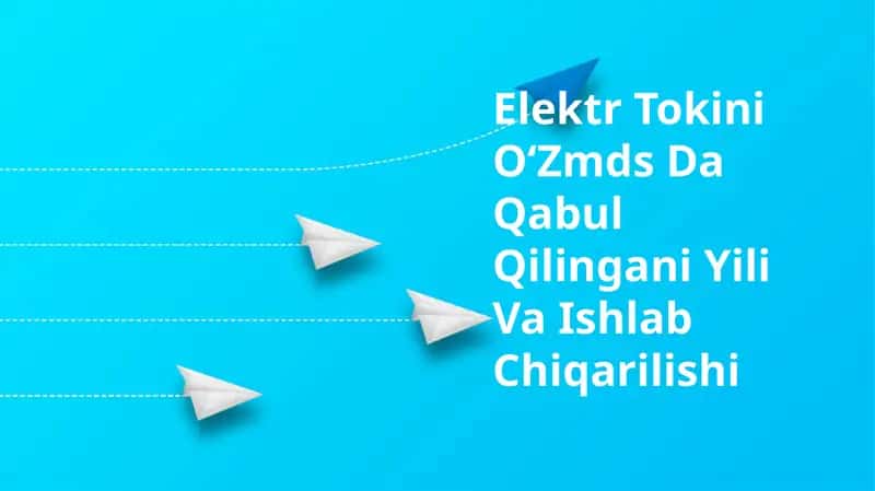 Elektr Tokini O‘Zmds Da Qabul Qilingani Yili Va Ishlab Chiqarilishi 1