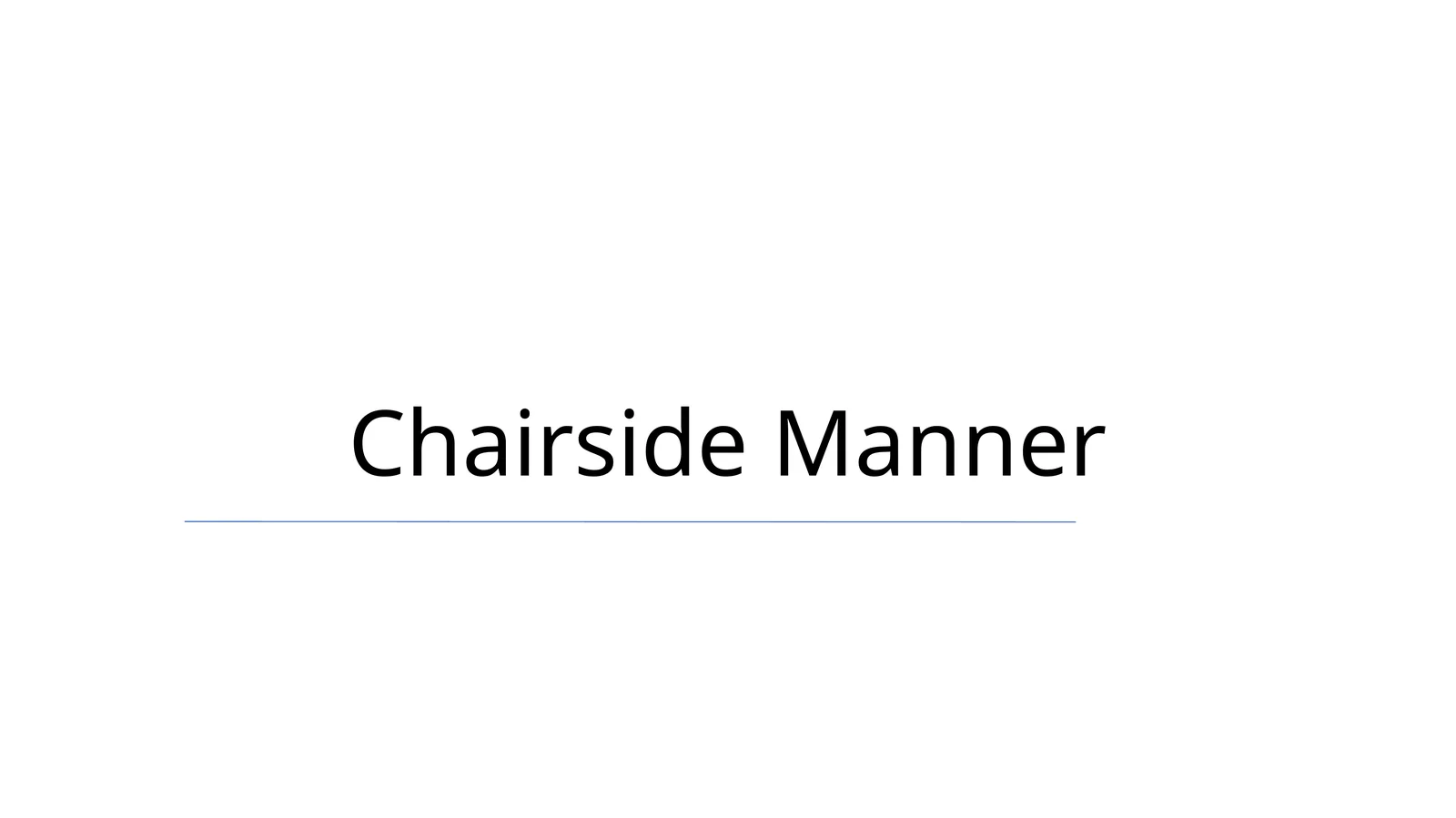 Chairside Manner 1