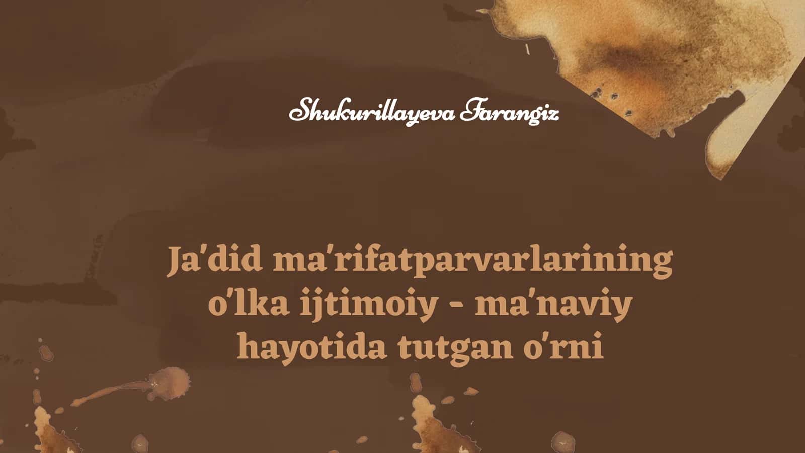 Ja'did ma'rifatparvarlarining o'lka ijtimoiy - ma'naviy hayotida tutgan o'rni 1