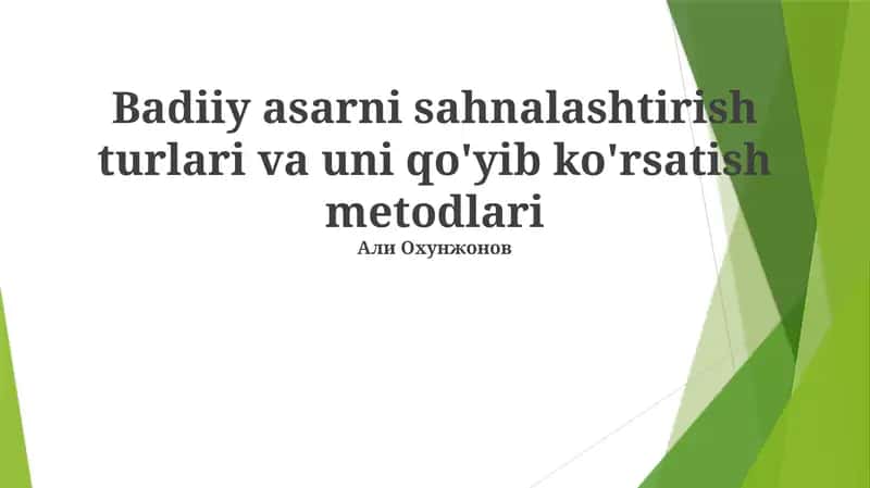Badiiy asarni sahnalashtirish turlari va uni qo'yib ko'rsatish metodlari 1