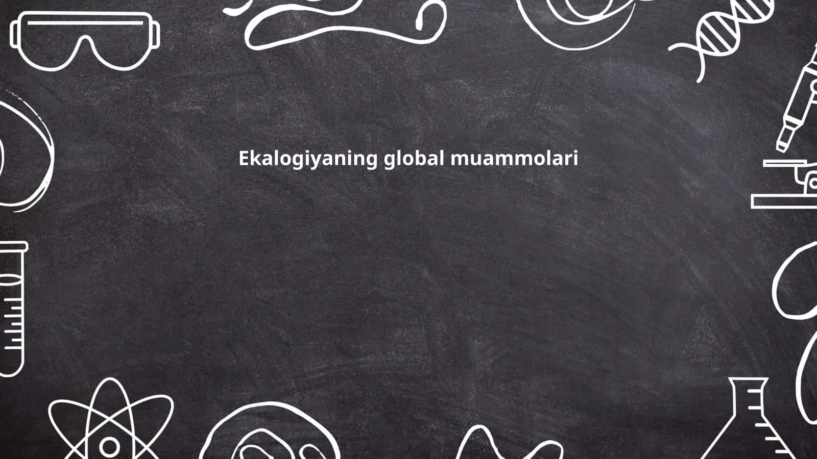 Ekalogiyaning global muammolari 1