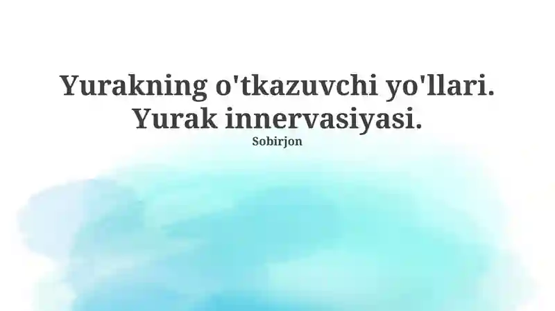 Yurakning o'tkazuvchi yo'llari. Yurak innervasiyasi