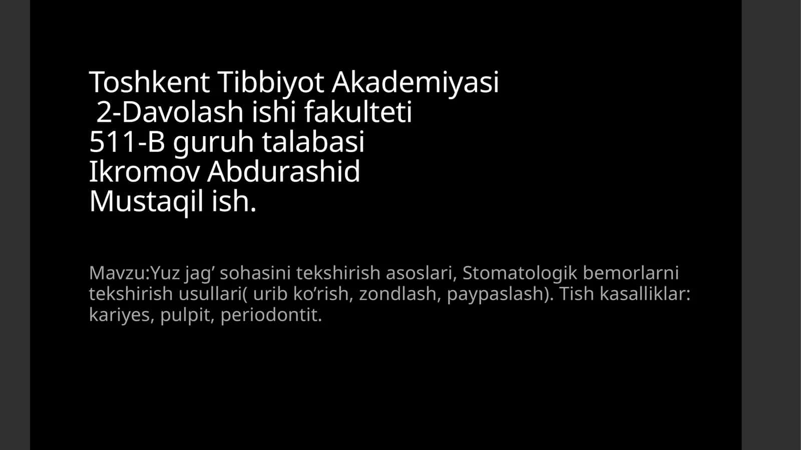 Yuz jag’ sohasini tekshirish asoslari, Stomatologik bemorlarni tekshirish usullari (urib ko’rish, zondlash, paypaslash). Tish kasalliklari: karies, pulpit, periodontit 1