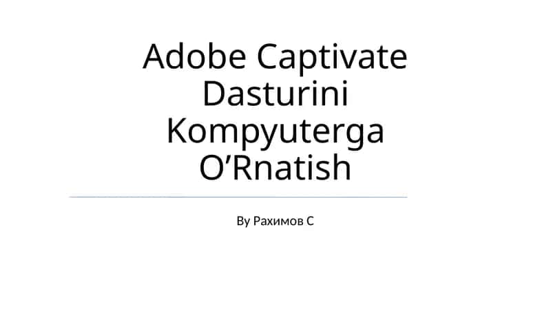 Adobe Captivate Dasturini Kompyuterga O’Rnatish 1