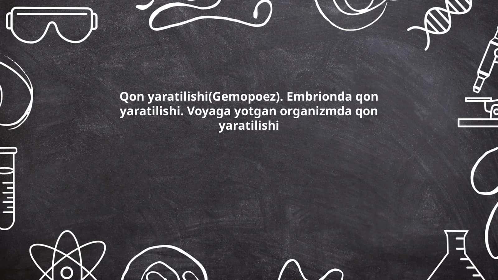 Qon yaratilishi(Gemopoez). Embrionda qon yaratilishi. Voyaga yotgan organizmda qon yaratilishi 1