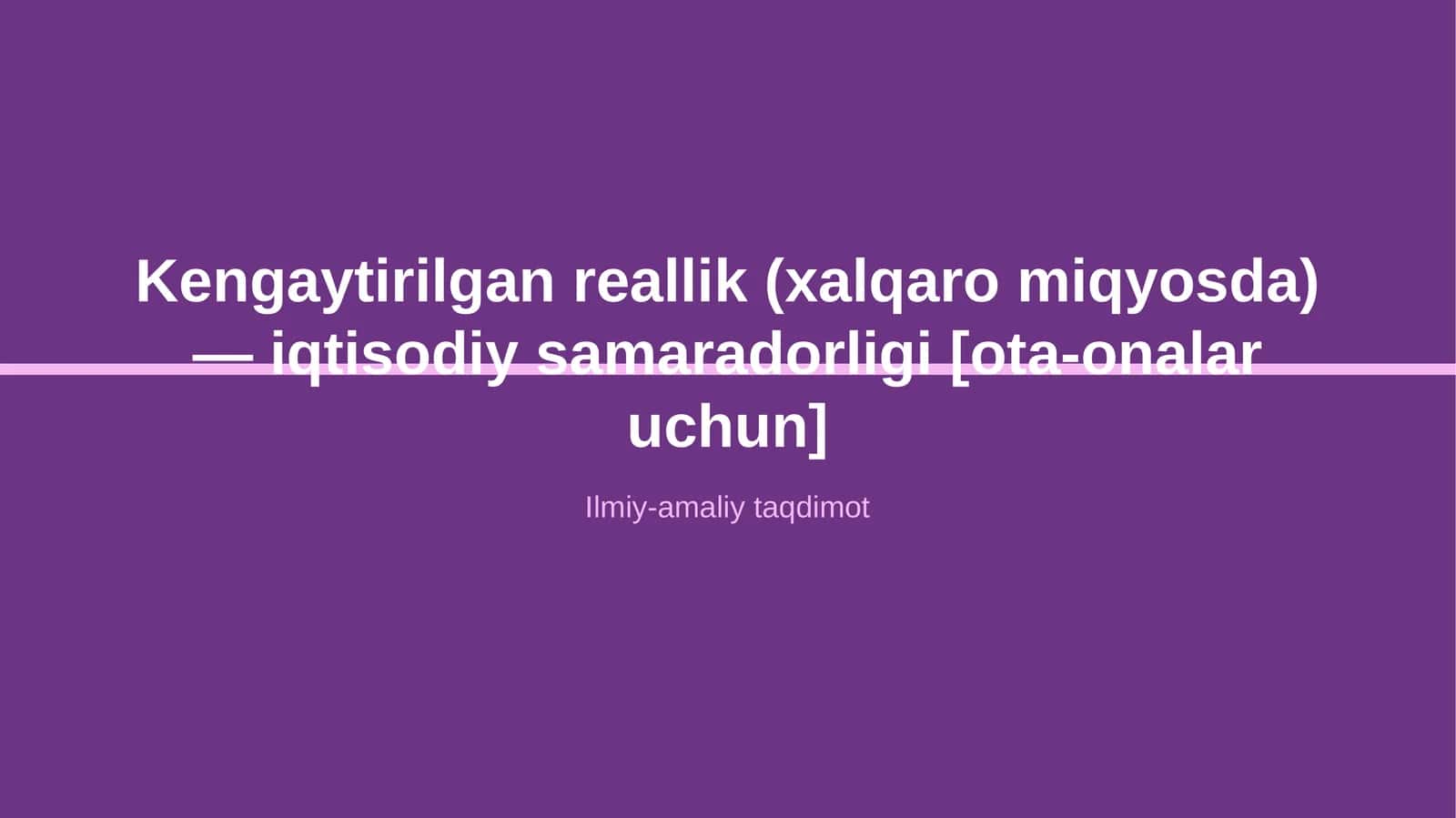 Kengaytirilgan reallik (xalqaro miqyosda) — iqtisodiy samaradorligi [ota-onalar uchun] 1