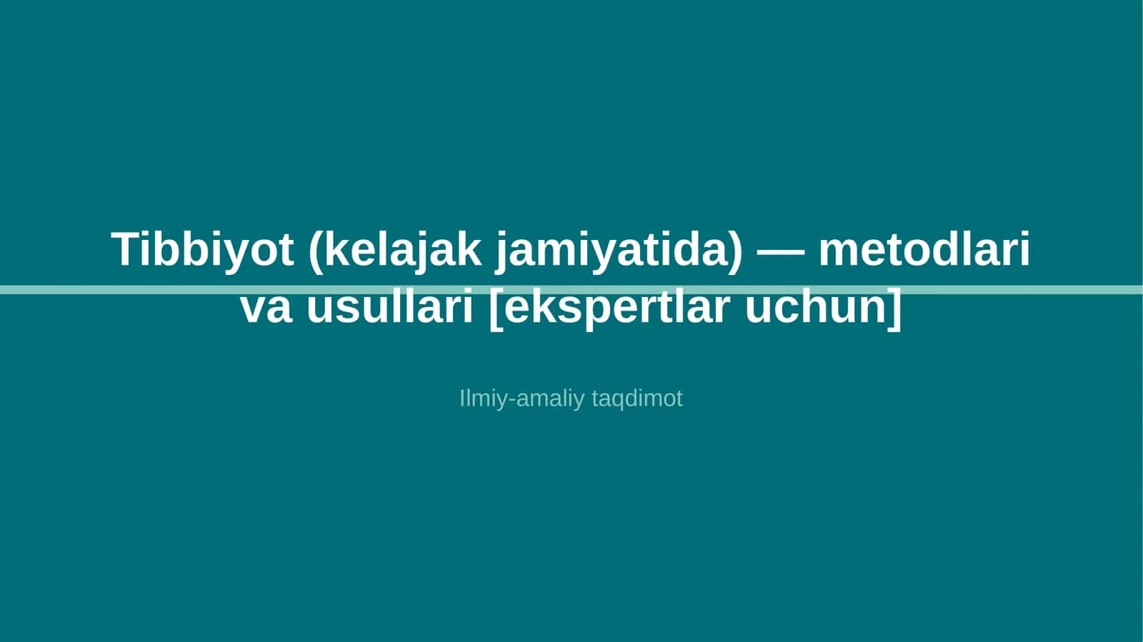 Tibbiyot (kelajak jamiyatida) — metodlari va usullari [ekspertlar uchun] 1