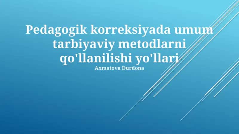 Pedagogik korreksiyada umum tarbiyaviy metodlarni qo'llanilishi yo'llari 1