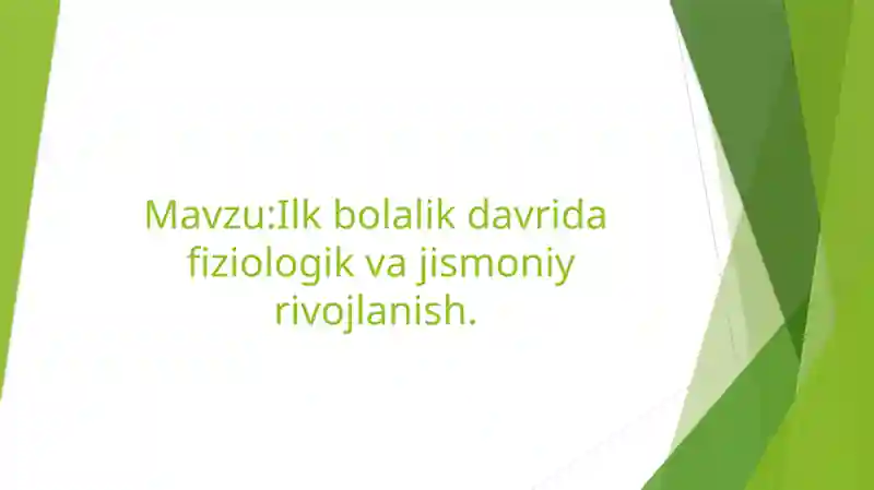 Ilkbolalik davri fiziologik va jismoniy rivojlanish