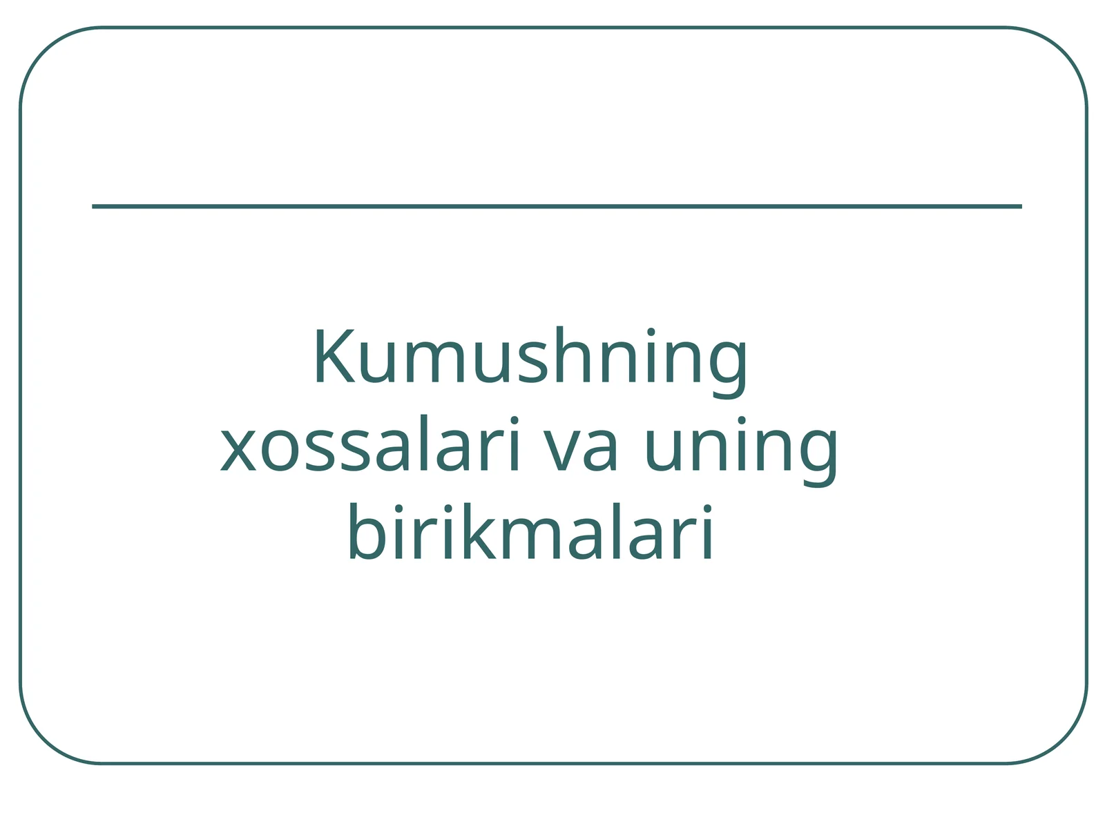 Kumushning xossalari va uning birikmalari 1