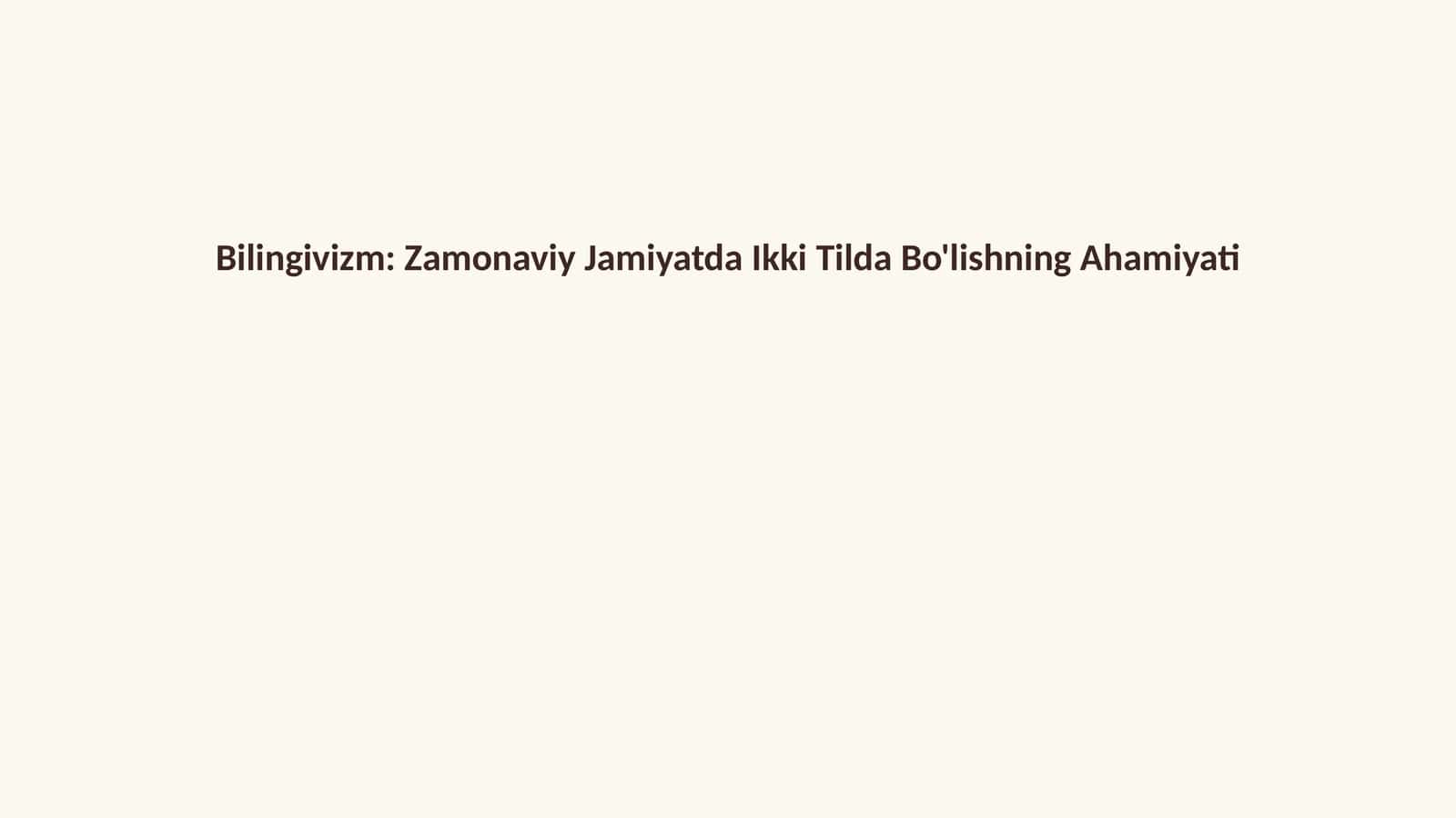 Bilingivizm: Zamonaviy Jamiyatda Ikki Tilda Bo'lishning Ahamiyati 1