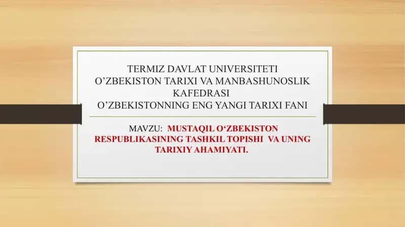 MUSTAQIL O‘ZBEKISTON RESPUBLIKASINING TASHKIL TOPISHI  VA UNING TARIXIY AHAMIYATI. 1