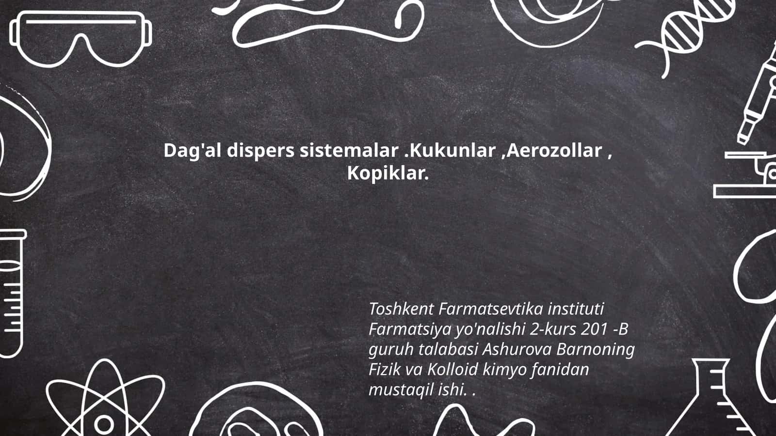 Dag'al dispers sistemalar.Kukunlar,Aerozollar, Kopiklar 1
