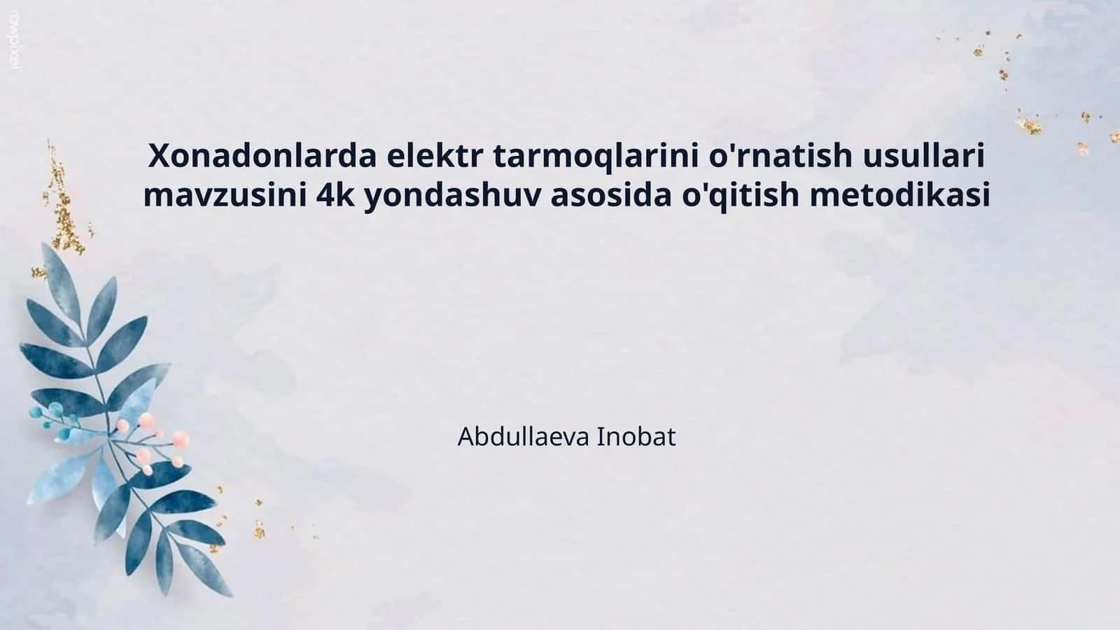 Xonadonlarda elektr tarmoqlarini o'rnatish usullari mavzusini 4k yondashuv asosida o'qitish metodikasi 1