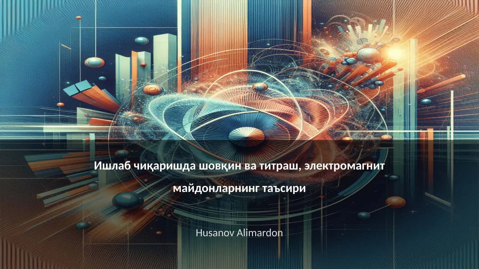 Ишлаб чиқаришда шовқин ва титраш, электромагнит майдонларнинг таъсири 1