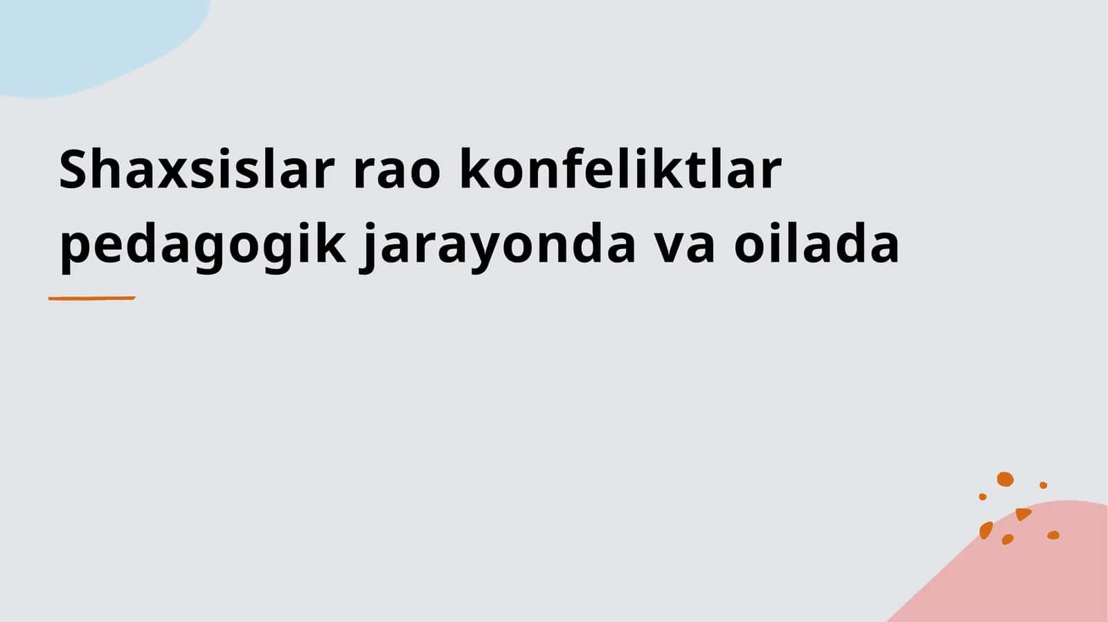 Shaxsislar rao konfeliktlar pedagogik jarayonda va oilada 1