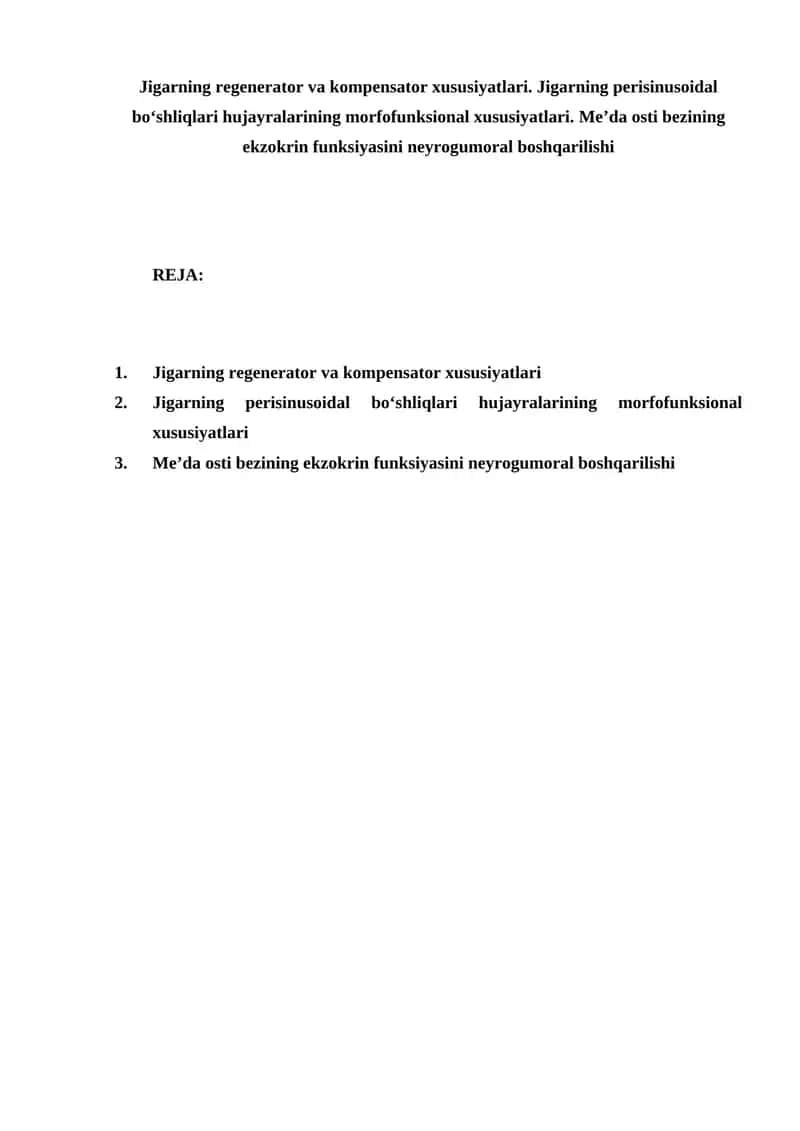 Jigarning regenerator va kompensator xususiyatlari. Jigarning perisinusoidal bo‘shliqlari hujayralarining morfofunksional xususiyatlari. Me’da osti bezining ekzokrin funksiyasini neyrogumoral boshqarilishi 1
