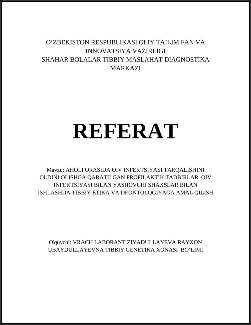 REFERAT Mavzu: AHOLI ORASIDA OIV INFEKTSIYASI TARQALISHINI OLDINI OLISHGA QARATILGAN PROFILAKTIK TADBIRLAR. OIV INFEKTSIYASI BILAN YASHOVCHI SHAXSLAR BILAN ISHLASHDA TIBBIY ETIKA VA DEONTOLOGIYAGA AMAL QILISH 1