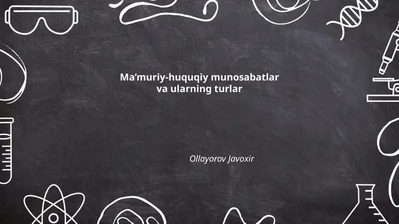 Ma’muriy-huquqiy munosabatlar va ularning turlar 1