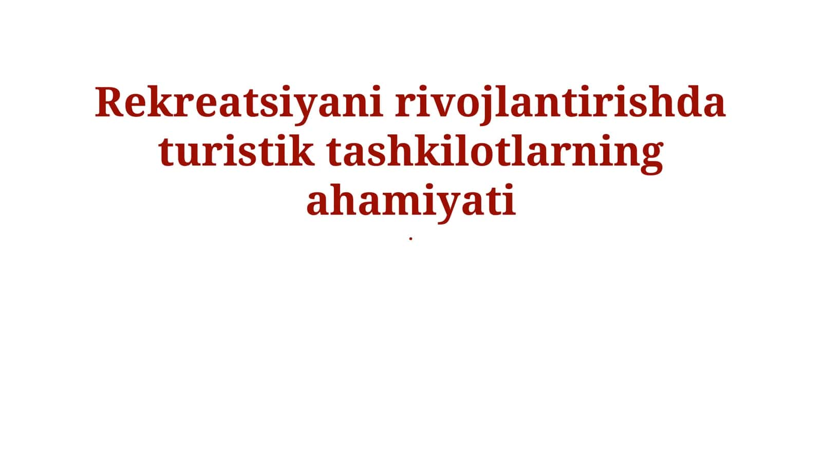 Rekreatsiyani rivojlantirishda turistik tashkilotlarning ahamiyati 1