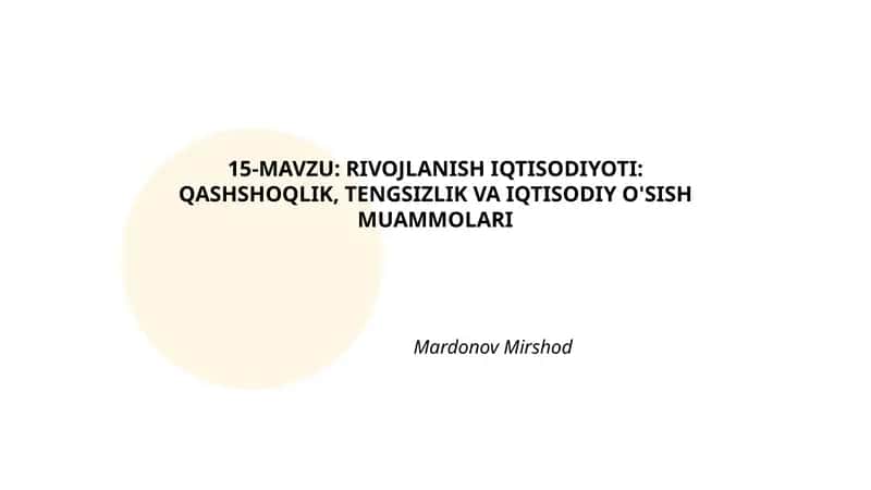RIVOJLANISH IQTISODIYOTI: QASHSHOQLIK, TENGSIZLIK VA IQTISODIY O'SISH MUAMMOLARI 1