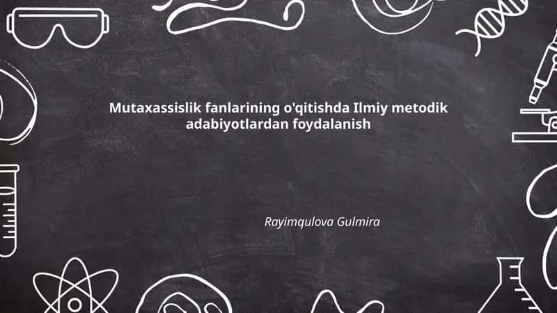 Mutaxassislik fanlarining o'qitishda Ilmiy metodik adabiyotlardan foydalanish 1