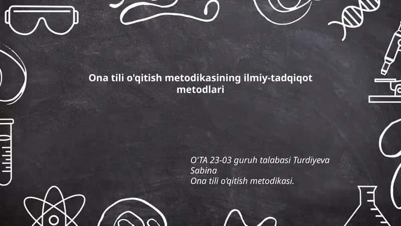 Ona tili o'qitish metodikasining ilmiy-tadqiqot metodlari 1
