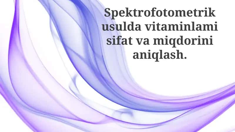 Spektrofotometriya asoslari va vitaminlarni tahlil qilish usullari 1