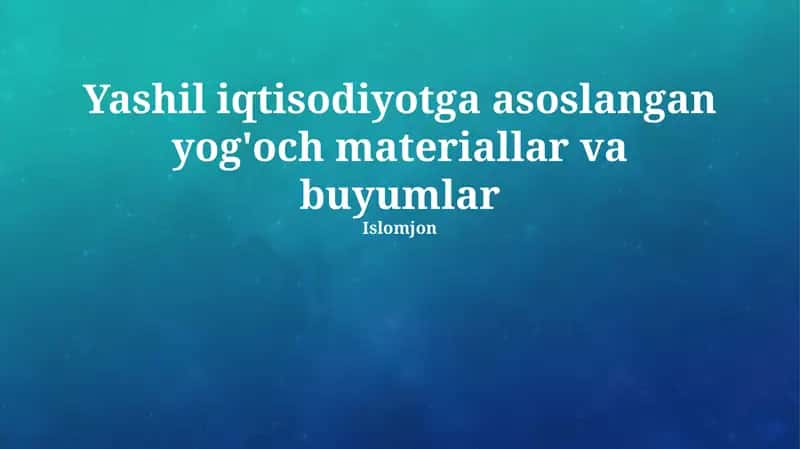 Yashil iqtisodiyotga asoslangan yog'och materiallar va buyumlar 1