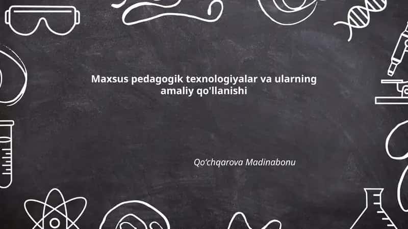 Maxsus pedagogik texnologiyalar va ularning amaliy qo'llanishi 1