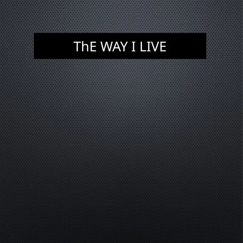 ThEWAY I LIVE 1
