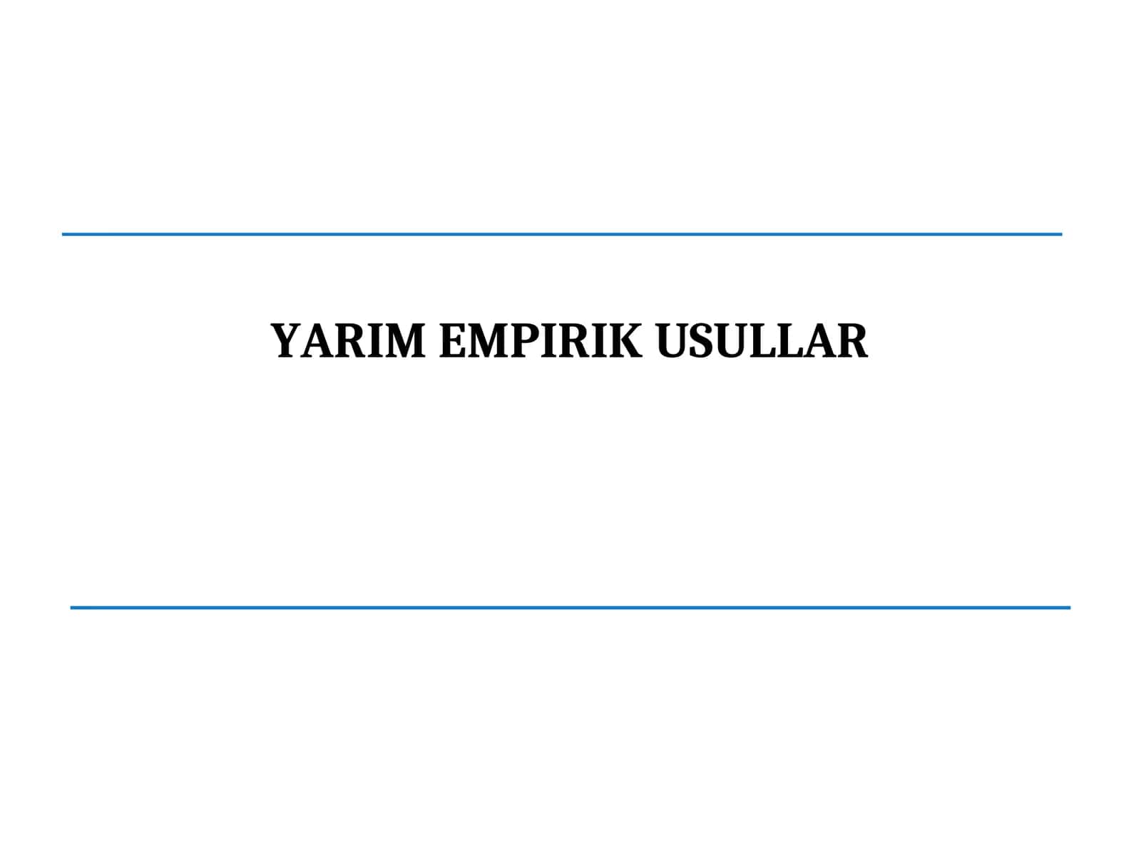 YARIM EMPIRIK USULLAR 1