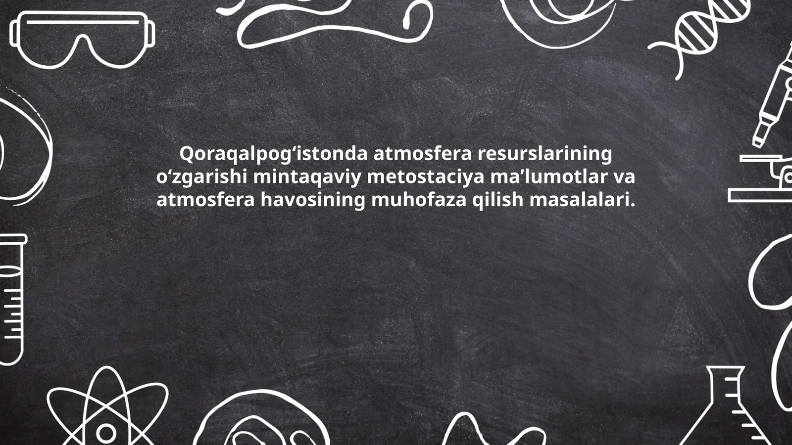 Qoraqalpogʻistonda atmosfera resurslarining oʻzgarishi mintaqaviy metostaciya maʼlumotlar va atmosfera havosining muhofaza qilish masalalari 1