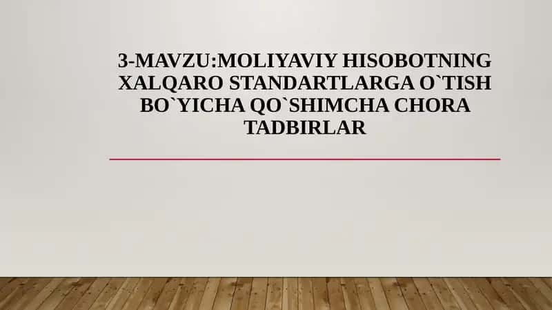Moliyaviy hisobotning XALQARO STANDARTLARGA O`TISH BO`YICHA QO`SHIMCHA CHORA TADBIRLAR 1