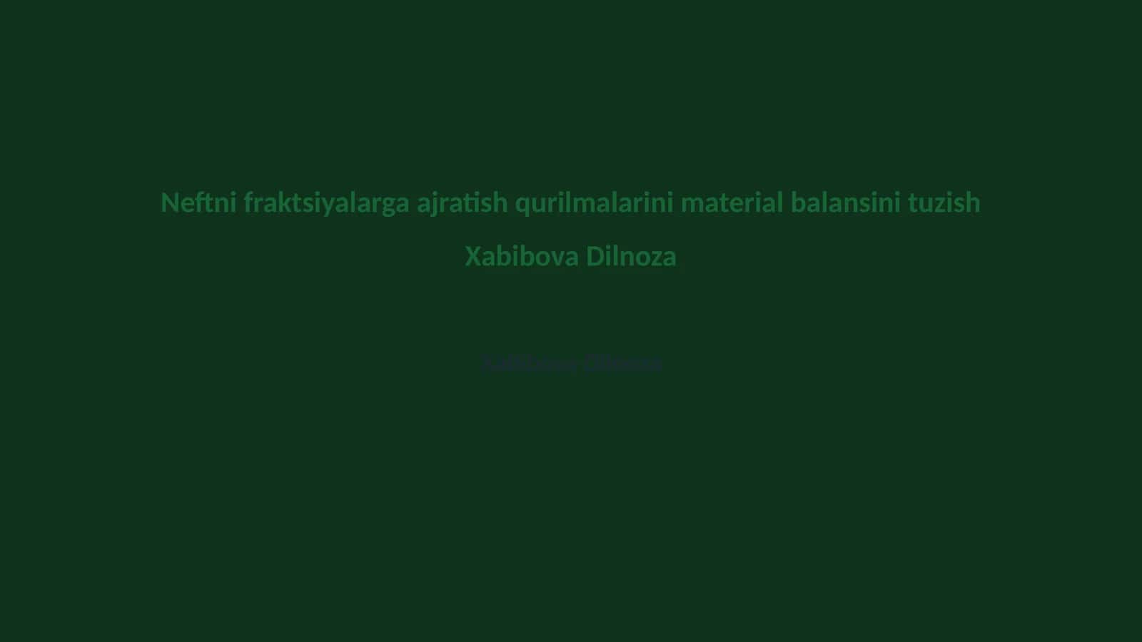 Neftni fraktsiyalarga ajratish qurilmalarini material balansini tuzish Xabibova Dilnoza 1
